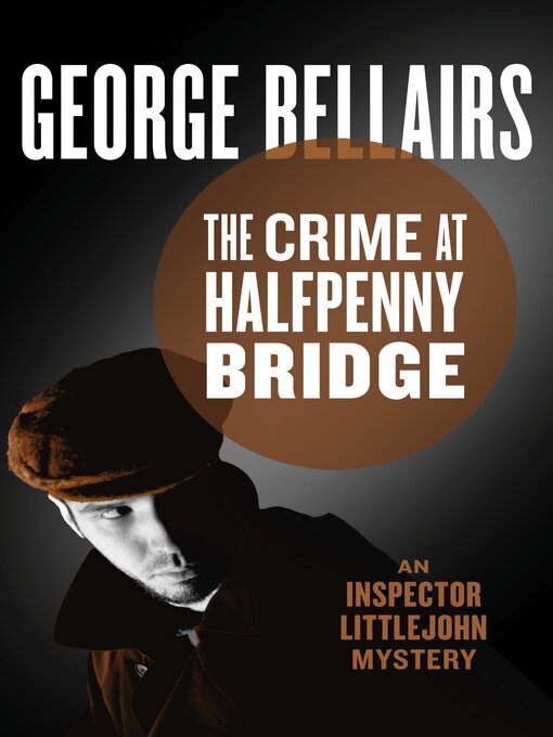 Title details for The Crime at Halfpenny Bridge by George Bellairs - Available